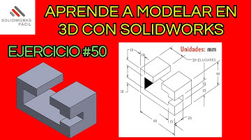 Ejercicio #50 - Aprender a Modelar piezas en 3D - Solidworks