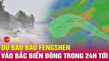 Thời sự sáng 19/10: Dự báo mới nhất bão Fengshen vào bắc Biển Đông trong 24 giờ tới, giật cấp 13
