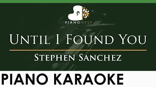 Video thumbnail of "Stephen Sanchez - Until I Found You - LOWER Key (Piano Karaoke Instrumental)"