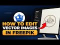 How To Edit Vector Images From Freepik (FAST & EASY) | 100% WORKS | NO Yapping, To The Point!