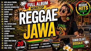 Reggae Cover Jawa 2026 🌴 Full Album Reggae Nonstop | Koyo Jogja Istimewa, Ojo Dibandingke, Dumes