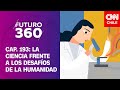 La ciencia frente a los desafíos de la humanidad | Futuro 360 | Cap. 193