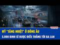 Mỹ “rải quân” sang Ba Lan sau loạt tranh cãi rút lính, Đông Âu lập tức cảnh giác cao độ