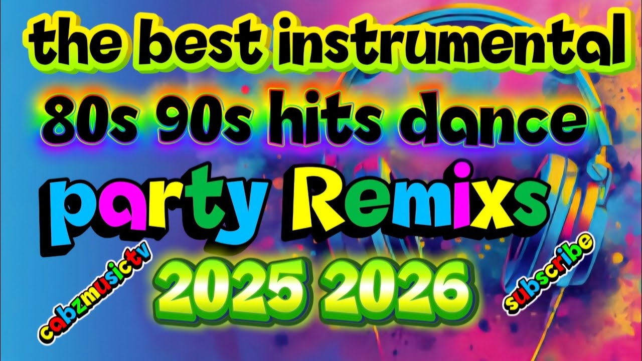 The best instrumental 80s 90s hits dance party Remixs 2025 2026 💖 🎶 ♥️ 