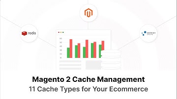Magento 2 Cache Management: 11 Cache Types Explained for Ecommerce Optimization