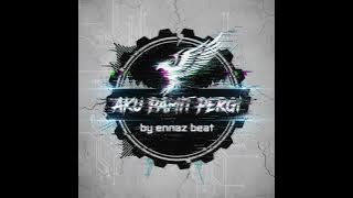 Dengan Tawa Kau Melukiskan luka ( Aku Pamit Pergi ) Cover By Ennaz Beat