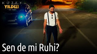 Kuzey Yıldızı İlk Aşk | Sen de mi Ruhi?