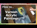 How to Varnish Acrylic Paintings