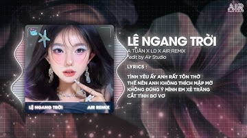 Lệ Ngang Trời ( LD Remix ) - A Tuân ♫ Tình Yêu Ấy Anh Rất Tôn Thờ Thế Nên Anh Không Thích Mập Mờ