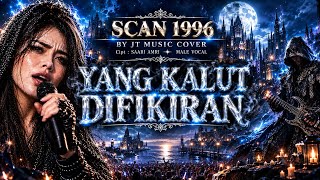 YANG KALUT DIFIKIRAN - SCAN [ ROCK VERSION ] By JT Music Cover (Lyrics) 