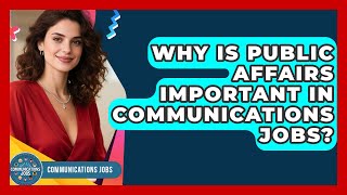 Why Is Public Affairs Important in Communications Jobs - Communications Jobs