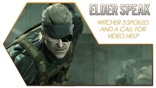 Elder Speak - Witcher 3 Spoiled and a Call for Video Help