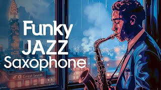 Chill Out with Funk Jazz: Smooth Saxophone Melodies & Upbeat Jazz Instrumentals 🎼🎷"
