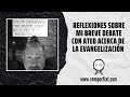 Reflexiones sobre mi breve Debate con Ateo sobre la Evangelización