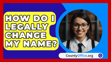How Do I Legally Change My Name? - CountyOffice.org