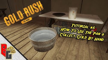 Gold Rush - Tutorial #5 - How To Use The Pan & Collect Gold By Hand
