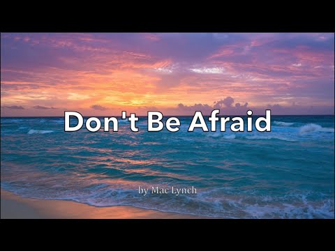 Don't Be Afraid