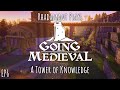 Going Medieval - A Tower of Knowledge // EP6