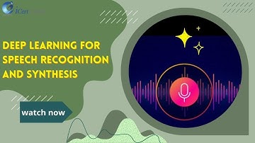 Deep Learning for Speech Recognition and Synthesis | iCert Global