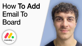 How to Add an Email to a Board in Monday.com [2025 Full Guide]