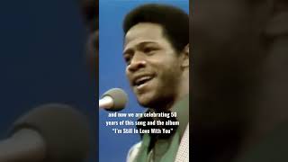 My album “I’m Still In Love With You” turns 50 next month. Have you heard it?