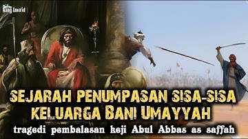 Abul Abbas As-Saffah | Sang Penumpah Darah | Khalifah Pertama Abbasiyah