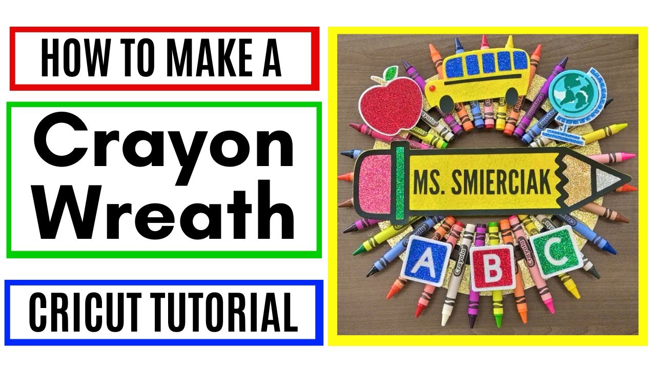 Crayon Wreath Tutorial - Perfect Gift for Teachers! Cricut Tutorial for Beginners