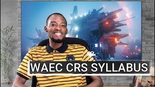 WAEC CRS Syllabus (Fully Explained)