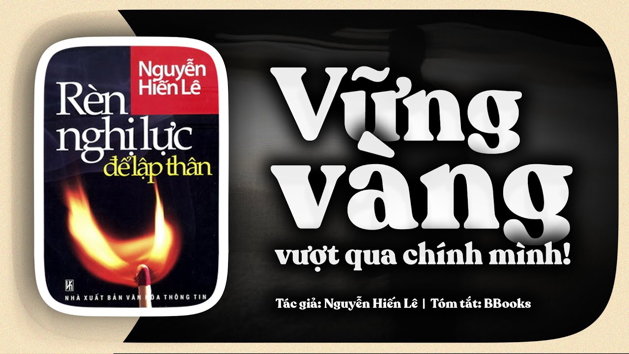 [Tóm tắt sách] Rèn Nghị Lực Để Lập Thân - Làm sao vượt qua chính mình để vững vàng trên đường đời?