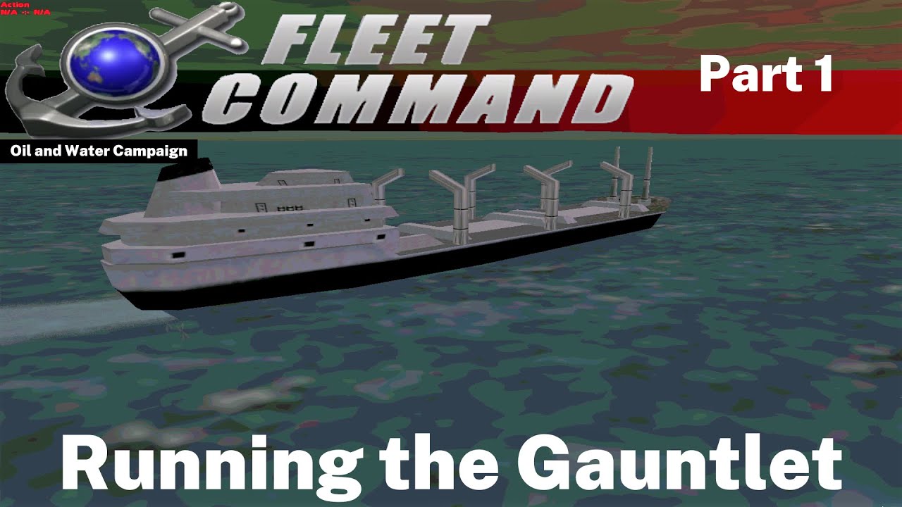 SCS Fleet Command C3 Oil and Water E15 Running the Gauntlet Part 1 ...