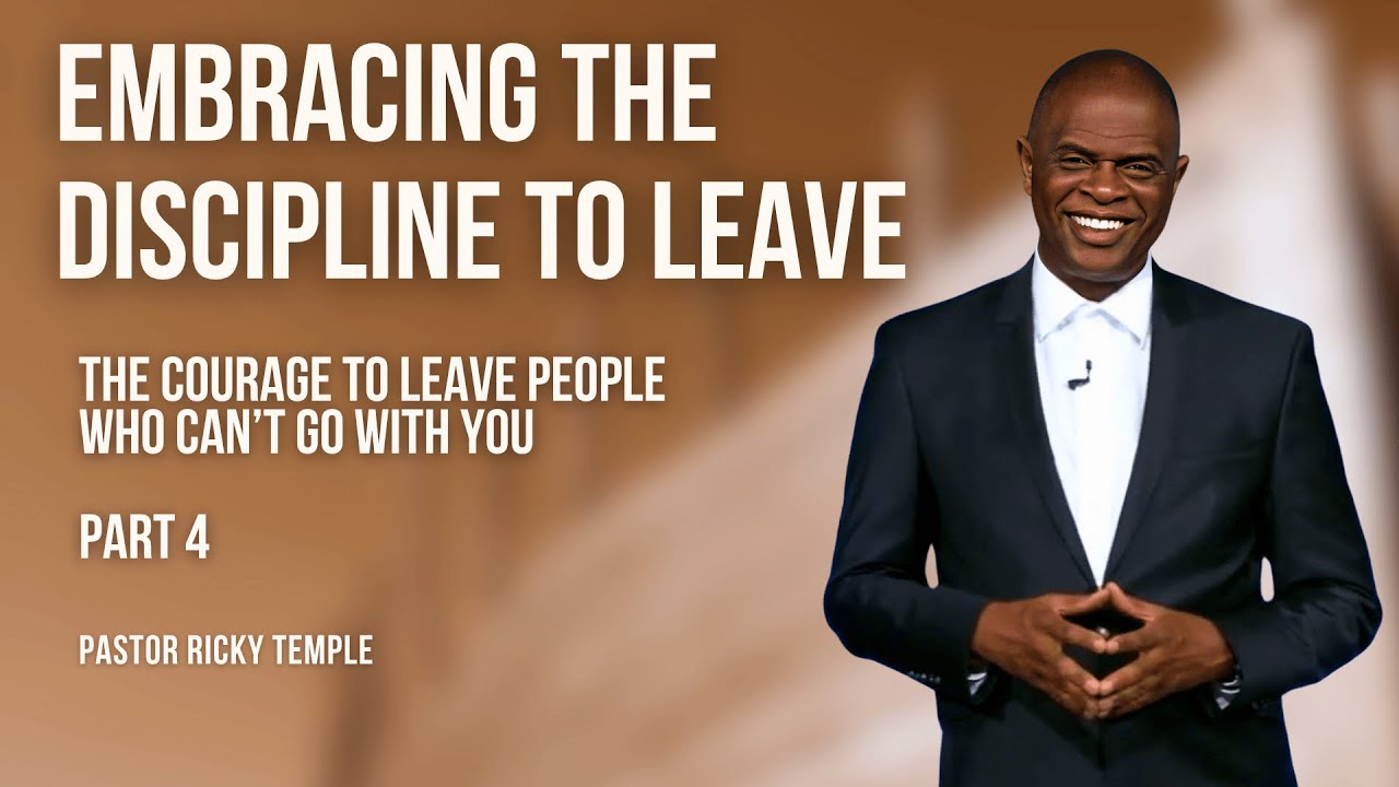 Pastor Ricky Wilson Embracing the Discipline to Leave | Pastor Ricky Temple - YouTube