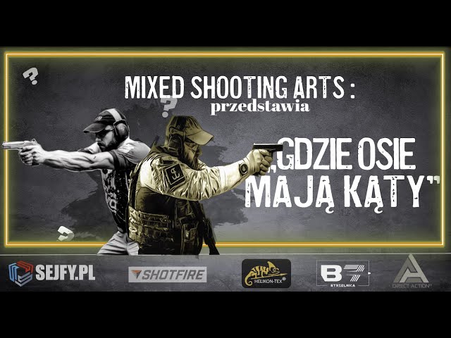 Mixed Shooting Arts - II. Gdzie Osie Mają Kąty?