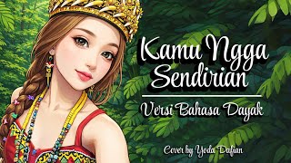 Download Lagu Kamu Ngga Sendirian | Tipe-X | Cover Terbaru Versi Bahasa Dayak MP3