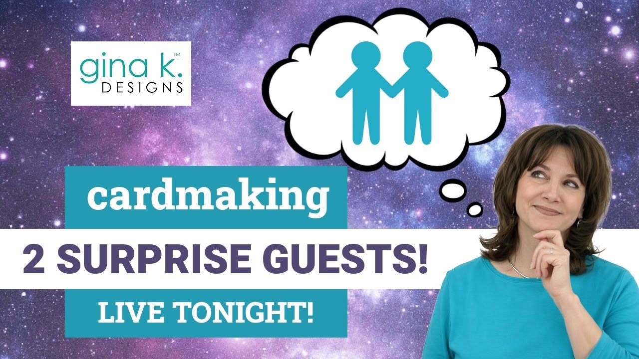 Cardmaking fun with 2 SURPRISE GUESTS!