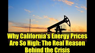 Why California's Energy Prices Are So High: The Real Reason Behind the Crisis