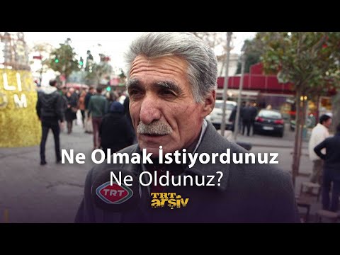 Ne Olmak İstiyordunuz, Ne Oldunuz? | TRT Arşiv