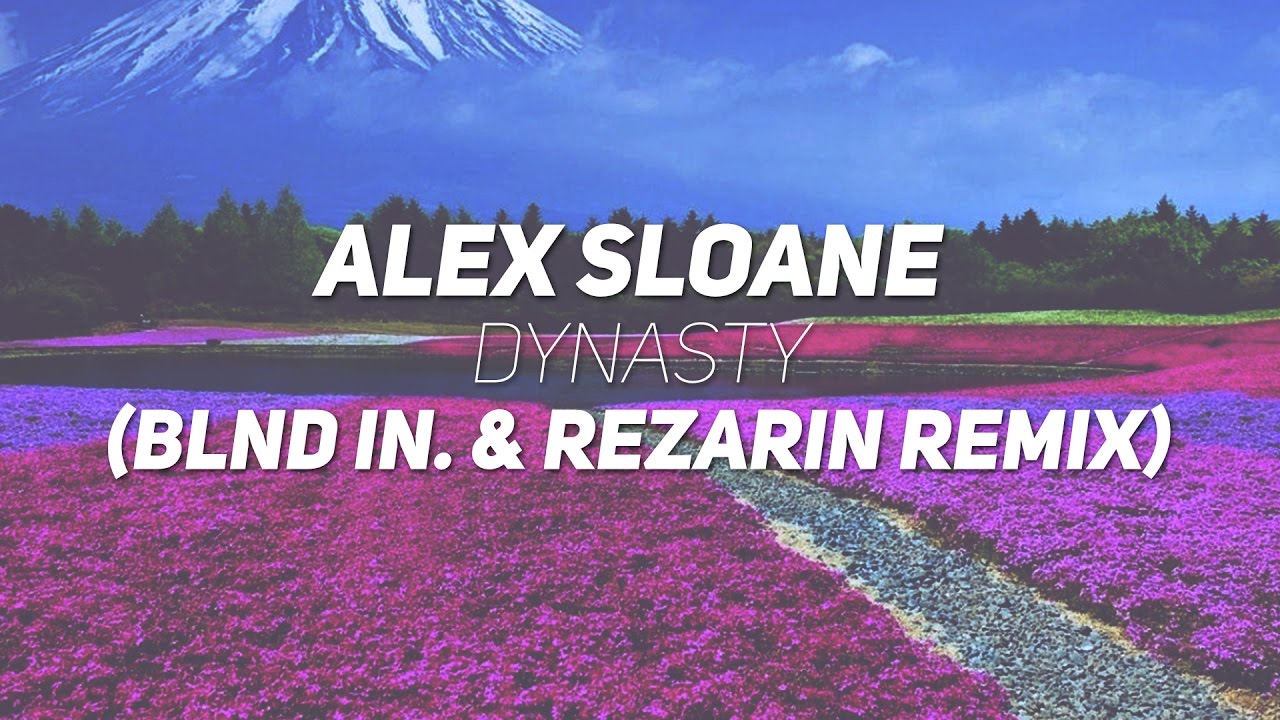 Alex Sloane - Dynasty (blnd IN. & REZarin Remix) - YouTube