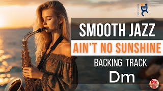 Soulful Smooth Jazz Backing Track - Ain't No Sunshine In D Minor (68 Bpm)