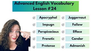 24: Advanced Vocabulary #Impugn #Perspicacious #Frenetic #Juggernaut #Fallow #Efface #Candor
