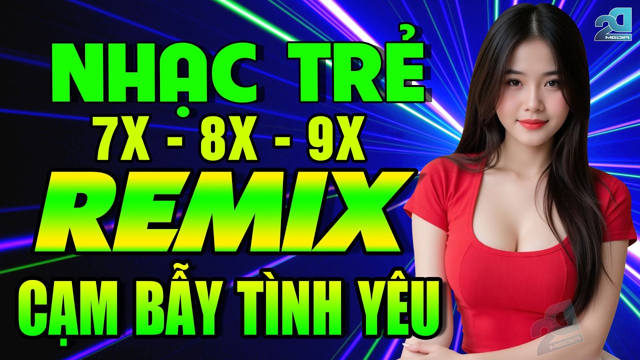 Cạm Bẫy Tình Yêu Remix - Nhạc Hoa Lời Việt 7X 8X 9X ♫ Top 25 Bài Nhạc Trẻ 8X 9X Đời Đầu TRIỆU VIEW