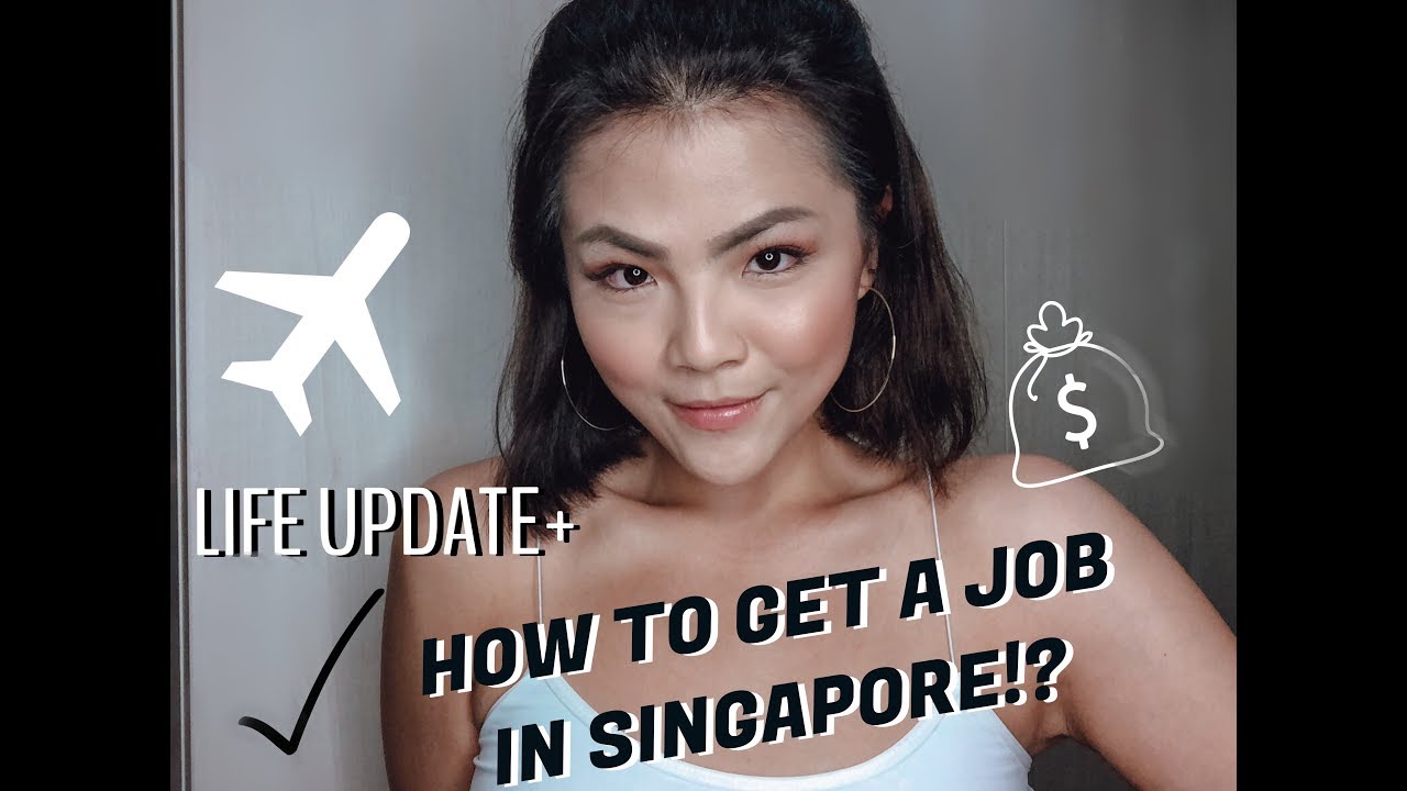 HOW TO GET A JOB IN SINGAPORE!? +LIFE UPDATE - YouTube