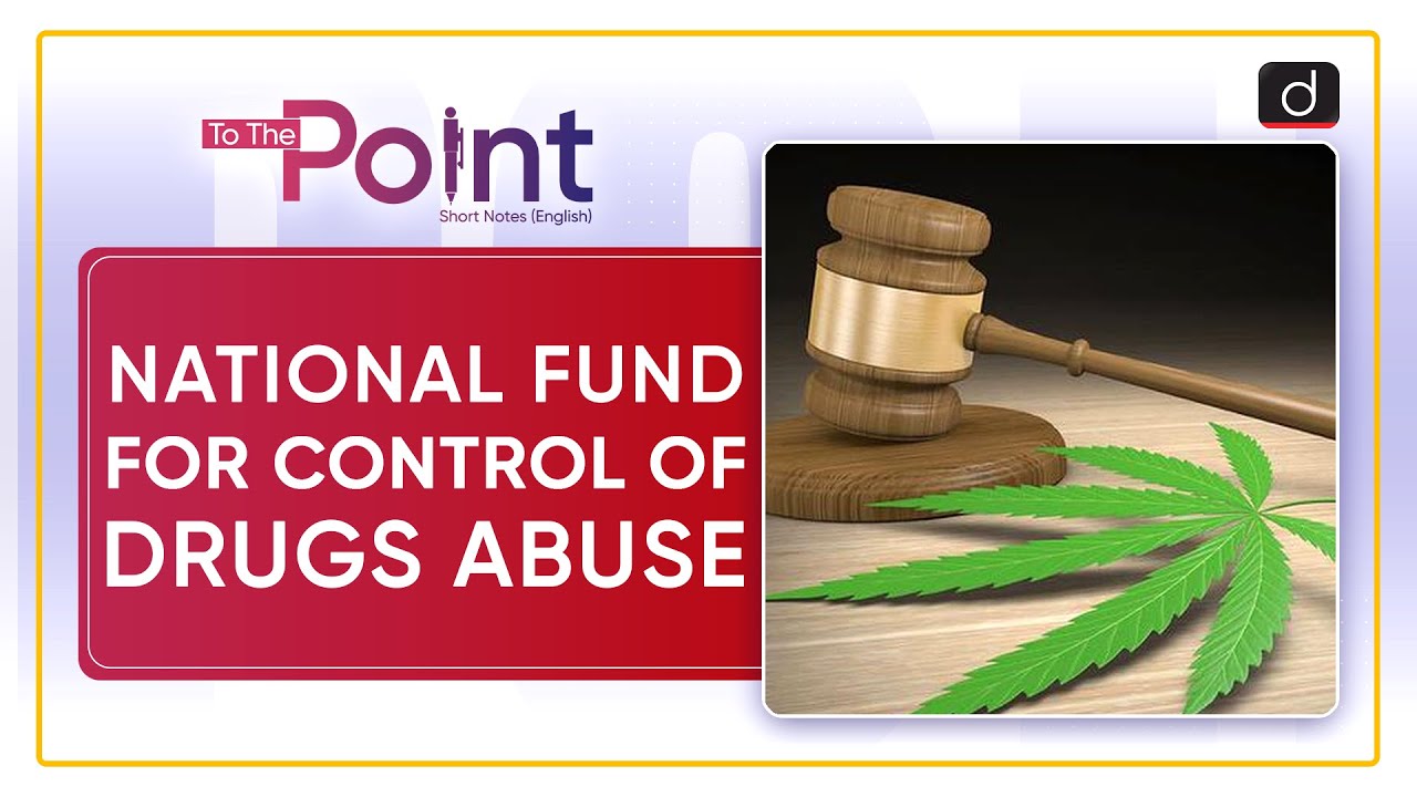 National Fund For Control Of Drugs Abuse To The Point Drishti IAS 