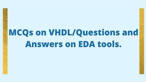 MCQs on VHDL/Questions and Answers on EDA tools #EDAtool