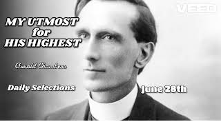 MY UTMOST HIS HIGHEST - Oswald Chambers - June 28th - APREHENDED BY GOD  - 27.6.25