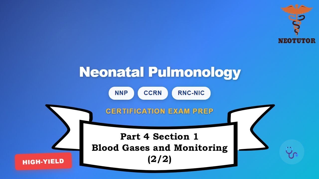 Neonatal Nursing Certification Review: Part 4 Resp Support Section 1-Blood Gases and Monitoring(2/2)