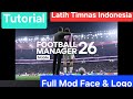 FM26 Mobile - Mod Face pack | Logo pack | Latih Timnas Indonesia