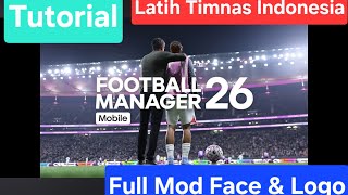 FM26 Mobile - Mod Face pack | Logo pack | Latih Timnas Indonesia