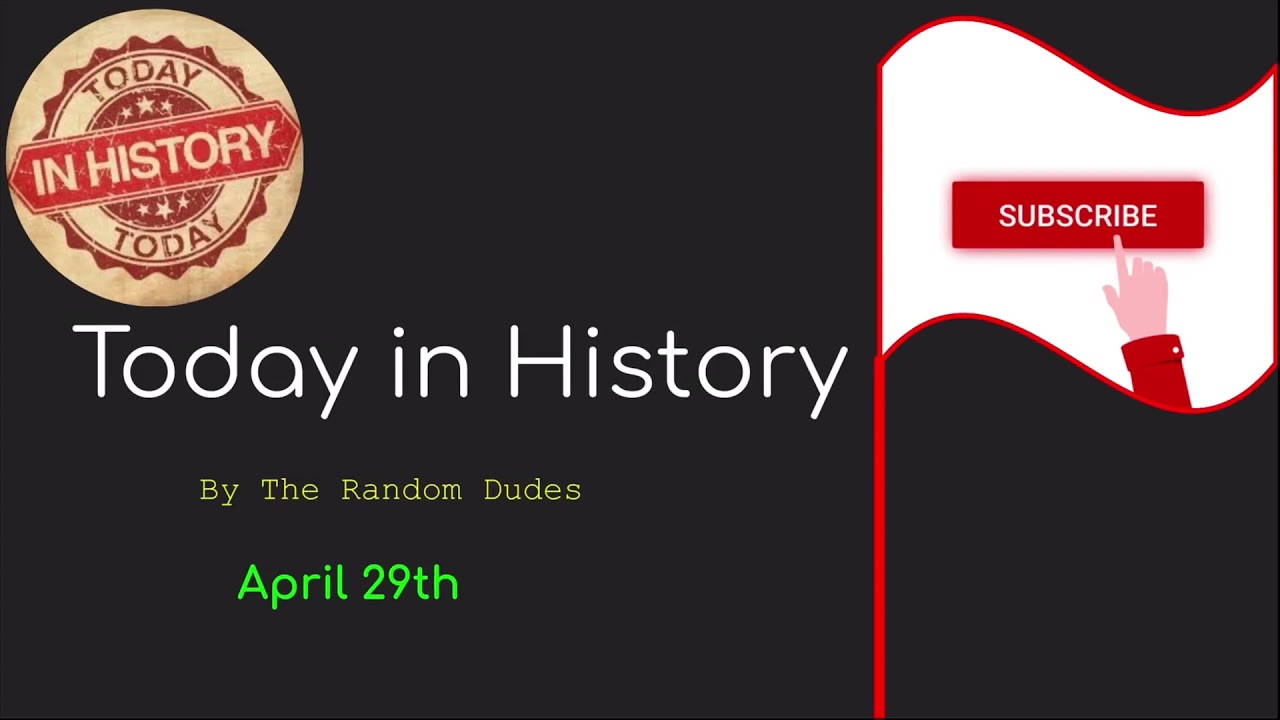Today in history- April 29th [HD]