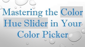Mastering the Color Hue Slider in Your Color Picker