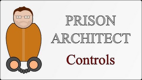 Prison Architect Tips: Controls